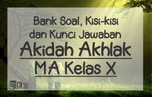 Bank Soal Akidah Akhlak MA Kelas X P001
