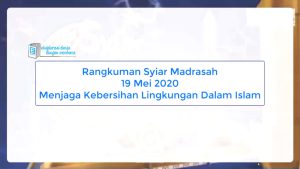 Rangkuman Syiar Madrasah - Menjaga Kebersihan Lingkungan