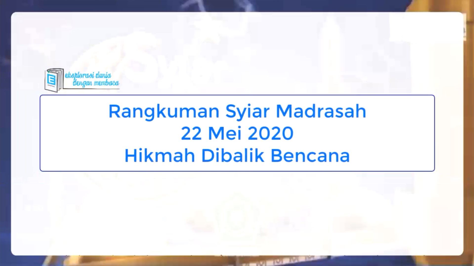 Rangkuman Syiar Madrasah - Hikmah Dibalik Musibah