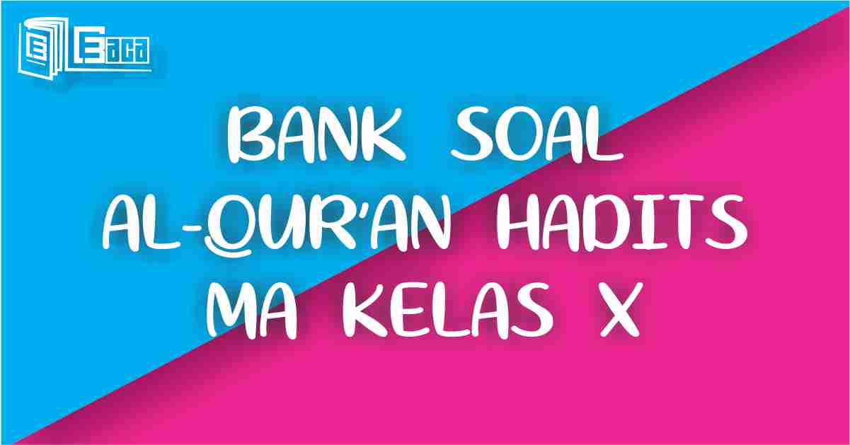 Soal Al quran hadits MA Kelas X dan Kisi-kisi