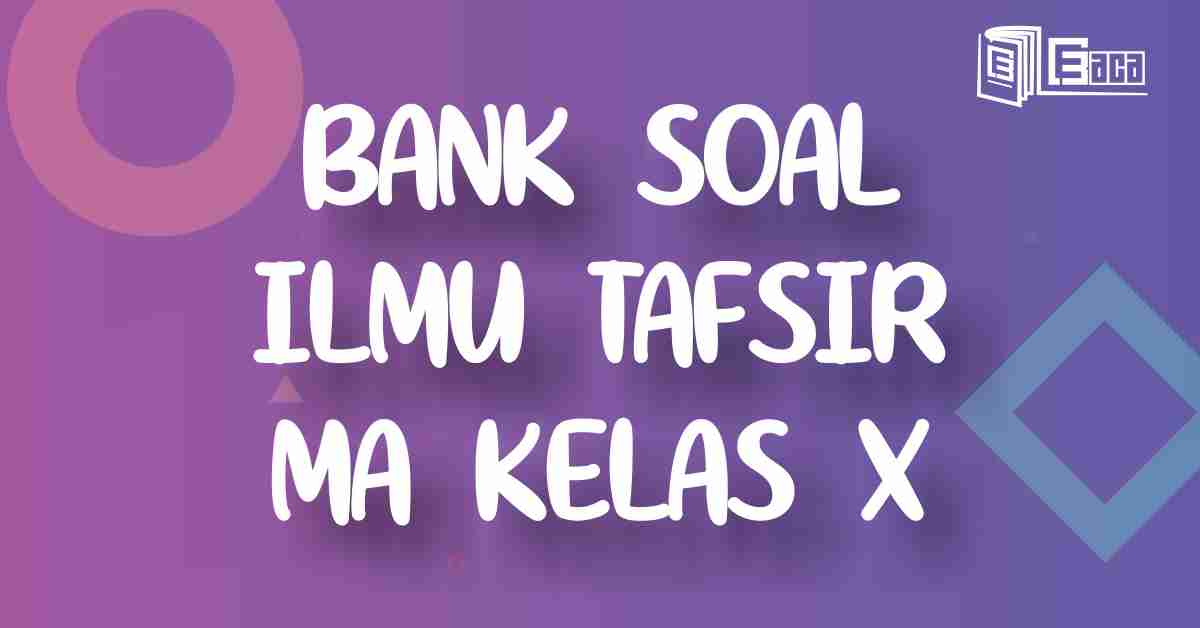 Bank Soal Ilmu Tafsir MA Kelas X