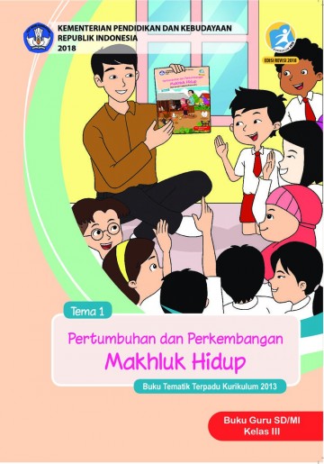 Tema 1 Kelas 3 SD Pertumbuhan Dan Perkembangan Makhluk Hidup - Buku Guru