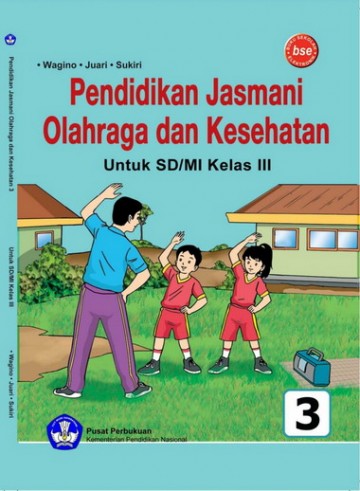 Buku Pendidikan Jasmani Olahraga dan Kesehatan Kelas 3 SD - Wagino, Juari, Sukir