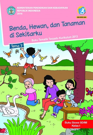 Benda, Hewan, dan Tanaman di Sekitarku - Tema 7 - Buku Siswa Kelas 1 SD