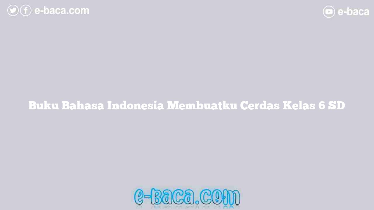 Buku Bahasa Indonesia Membuatku Cerdas Kelas 6 SD