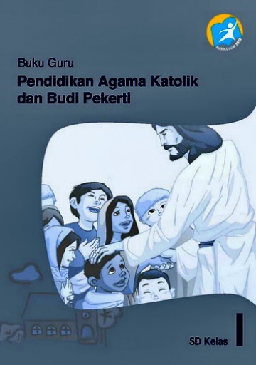 Buku Guru, Pendidikan Agama Katolik dan Budi Pekerti Kelas 1 SD