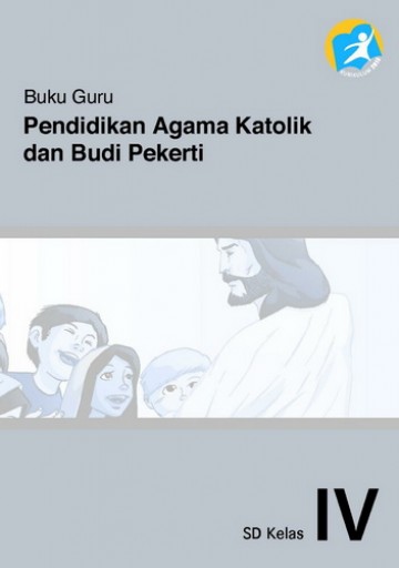 Buku Guru, Pendidikan Agama Katolik dan Budi Pekerti Kelas 4 SD