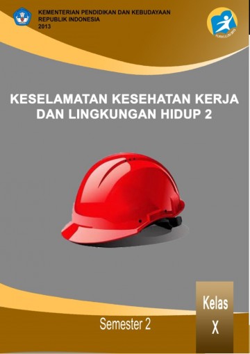 Buku KESELAMATAN, KESEHATAN KERJA DAN LH 2 Kelas 10 SMA/SMK