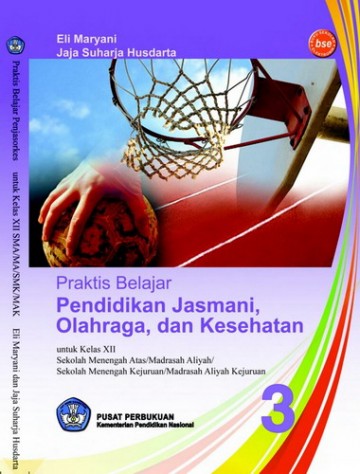Buku Praktis Belajar Pendidikan Jasmani, Olahraga, dan Kesehatan Kelas 12 SMA