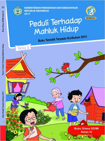 Buku Siswa - Tematik Terpadu SD/MI Kelas IV Tema 3; Peduli terhadap Makhluk Hidup