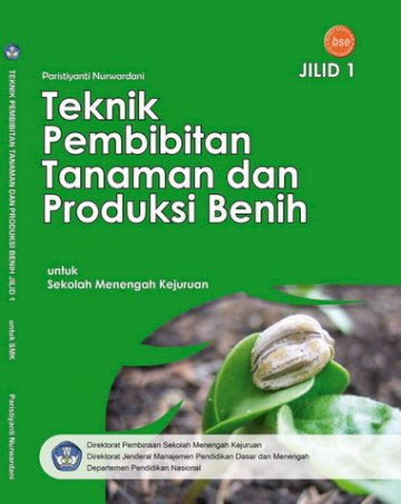 Buku Teknik Pembibitan Tanaman dan Produksi Benih Jilid 1 Kelas 10 SMK