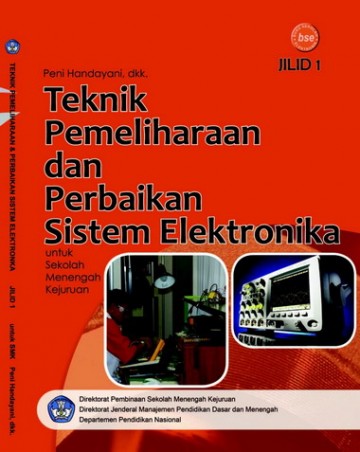 Buku Teknik Pemeliharaan dan Perbaikan Sistem Elektronika Jilid 1 Kelas 10 SMK