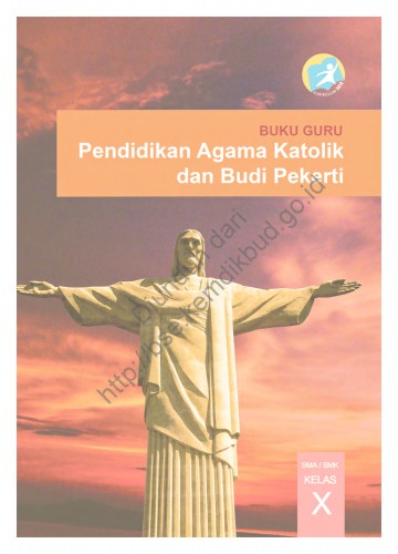 Pendidikan Agama Katolik dan Budi Pekerti (Buku Guru) Kelas 10 SMA/SMK