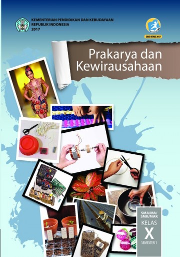 Prakarya dan Kewirausahaan; Buku Siswa SMA-MA-SMK-MAK Kelas X Semester 1