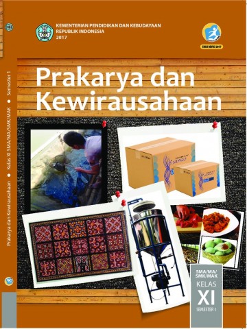 Prakarya dan Kewirausahaan; Buku Siswa SMA/SMK/MA/MAK Kelas XI Semester 1