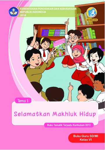 Tema 1 Kelas 6 SD Selamatkan Makhluk Hidup - Buku Guru