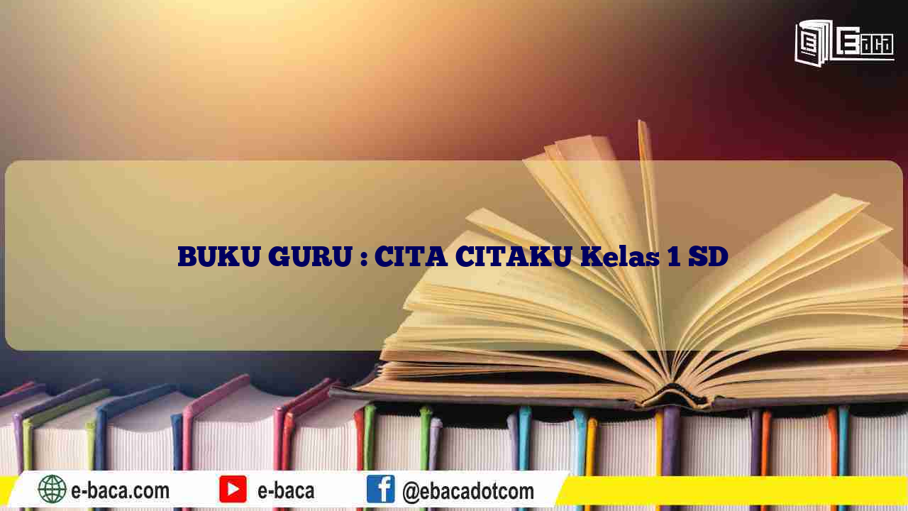 BUKU GURU : CITA CITAKU Kelas 1 SD