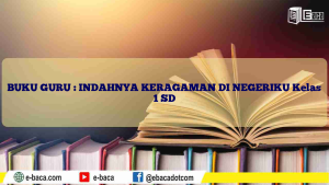 BUKU GURU : INDAHNYA KERAGAMAN DI NEGERIKU Kelas 1 SD
