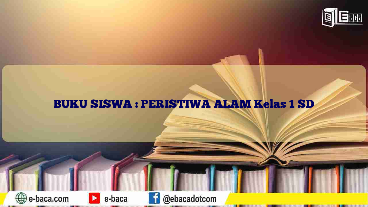BUKU SISWA : PERISTIWA ALAM Kelas 1 SD