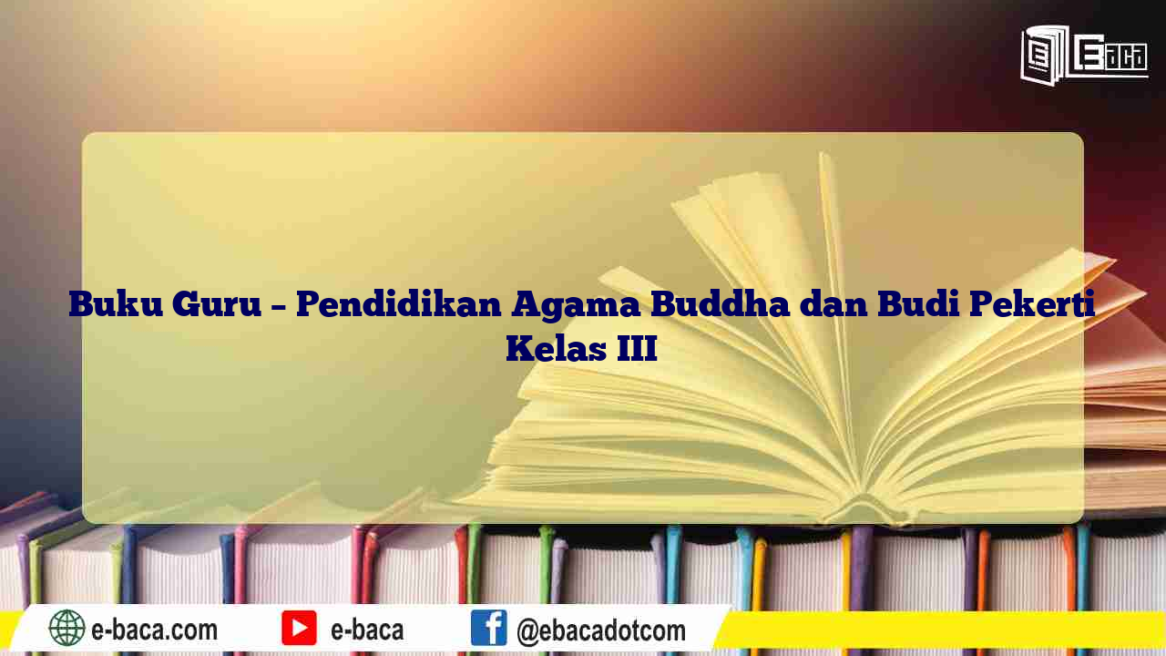 Buku Guru – Pendidikan Agama Buddha dan Budi Pekerti Kelas III