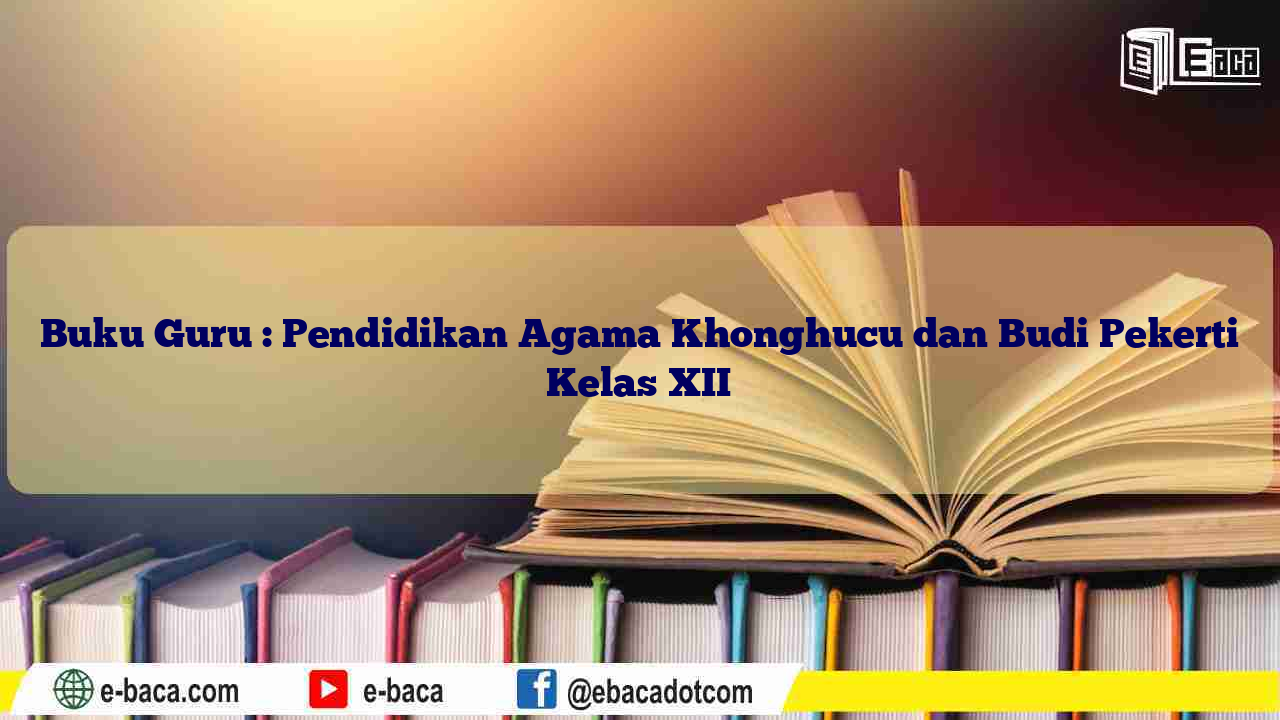 Buku Guru : Pendidikan Agama Khonghucu dan Budi Pekerti Kelas XII