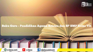 Buku Guru – Pendidikan Agama Kristen dan BP SMP Kelas VII