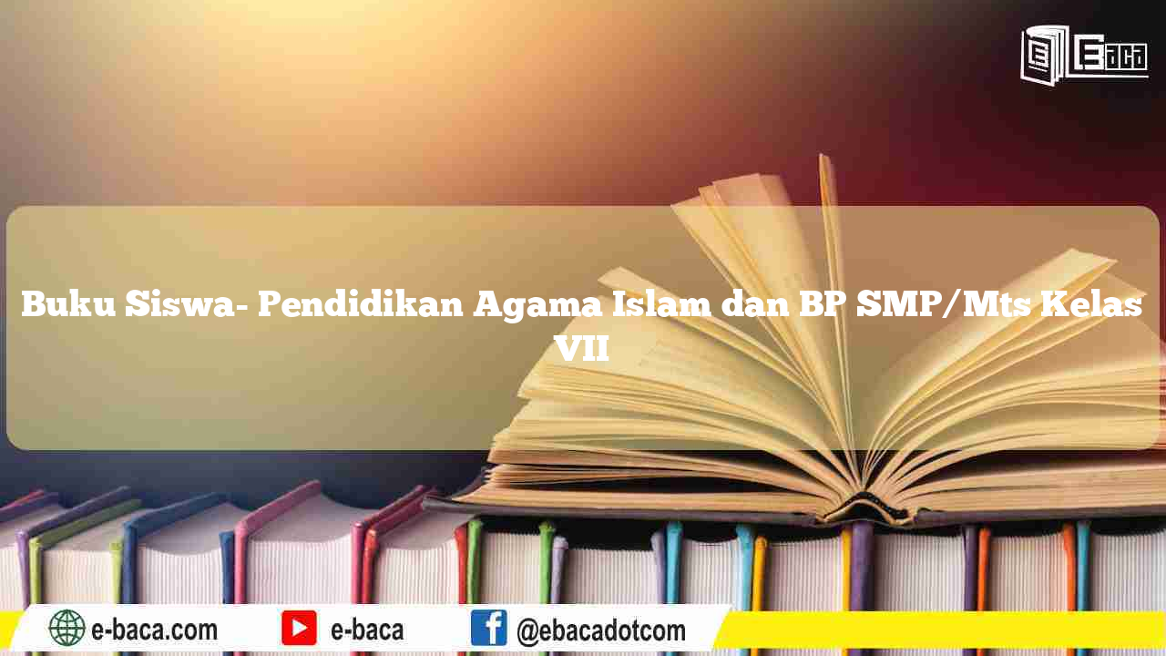Buku Siswa- Pendidikan Agama Islam dan BP SMP/Mts Kelas VII
