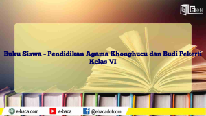 Buku Siswa – Pendidikan Agama Khonghucu dan Budi Pekerti Kelas VI