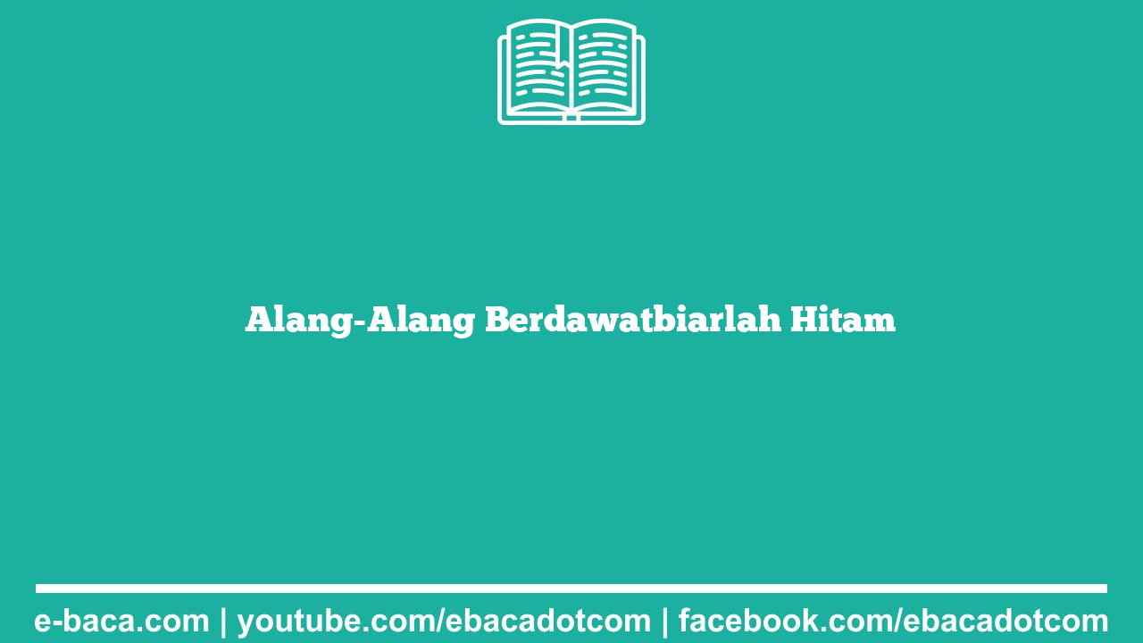 Alang-Alang Berdawatbiarlah Hitam