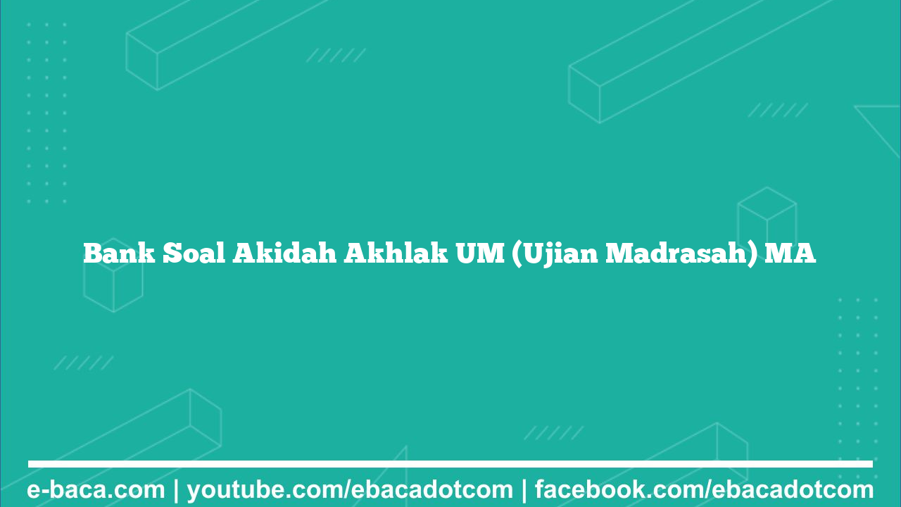Bank Soal Akidah Akhlak UM (Ujian Madrasah) MA