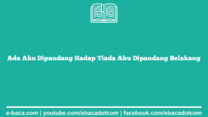 Ada Aku Dipandang Hadap Tiada Aku Dipandang Belakang