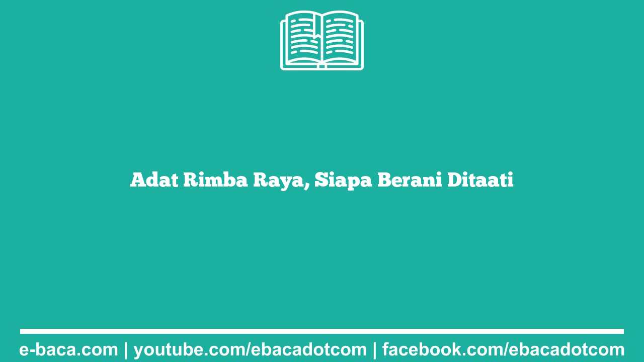 Adat Rimba Raya, Siapa Berani Ditaati