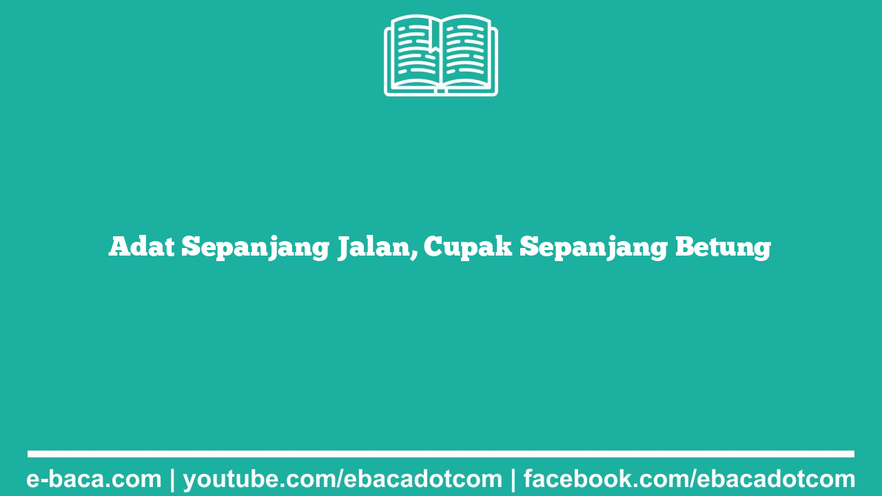 Adat Sepanjang Jalan, Cupak Sepanjang Betung