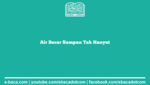 Air Besar Sampan Tak Hanyut