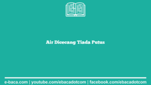 Air Dicecang Tiada Putus
