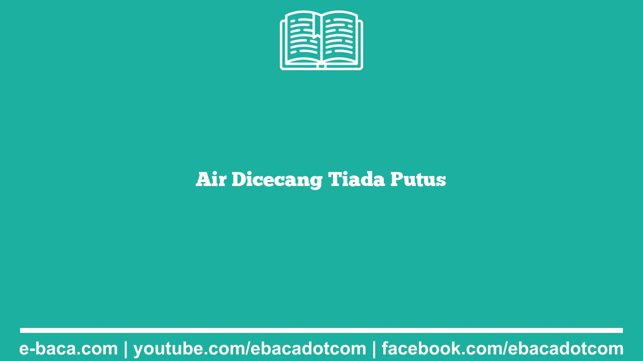 Air Dicecang Tiada Putus