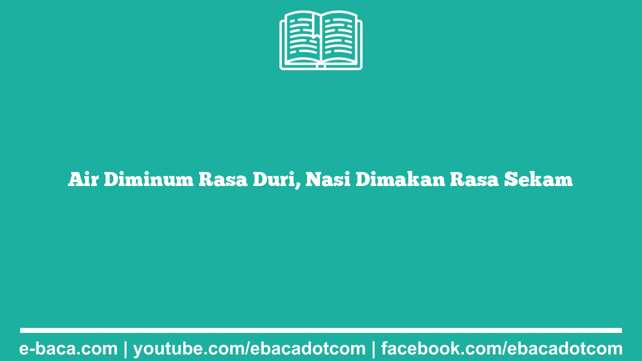 Air Diminum Rasa Duri, Nasi Dimakan Rasa Sekam