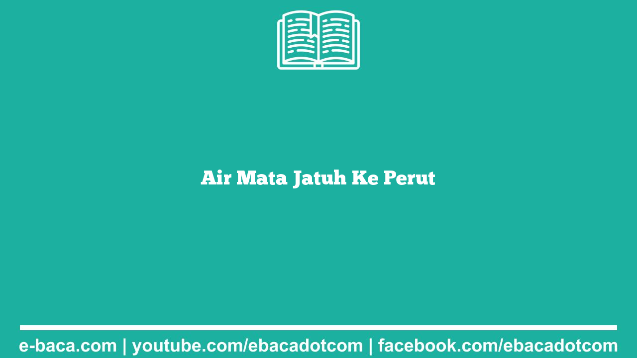 Air Mata Jatuh Ke Perut