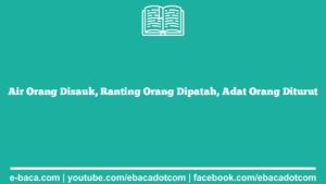 Air Orang Disauk, Ranting Orang Dipatah, Adat Orang Diturut