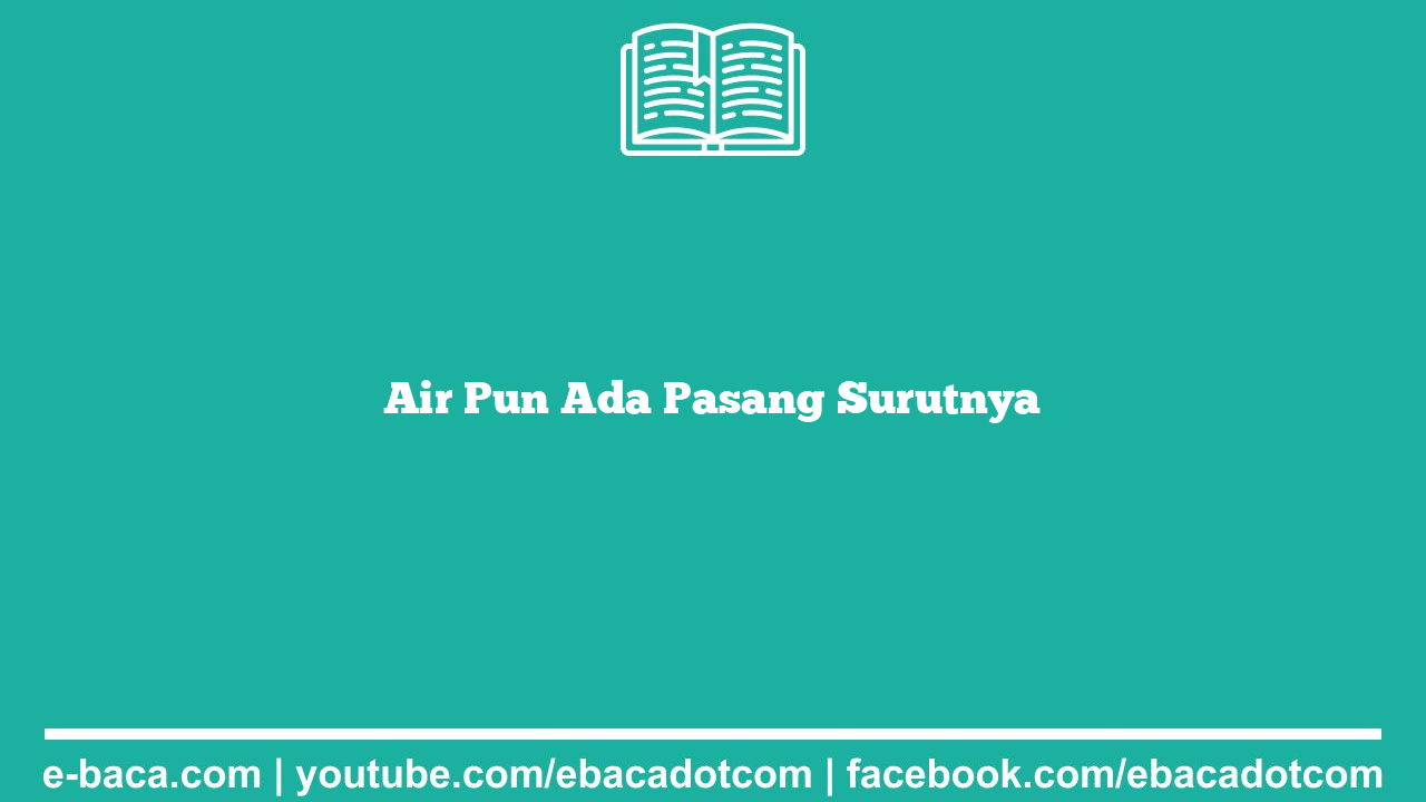 Air Pun Ada Pasang Surutnya