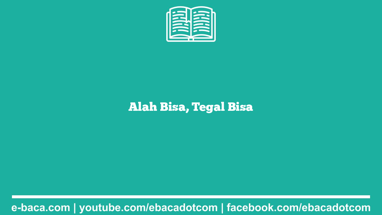 Alah Bisa, Tegal Bisa