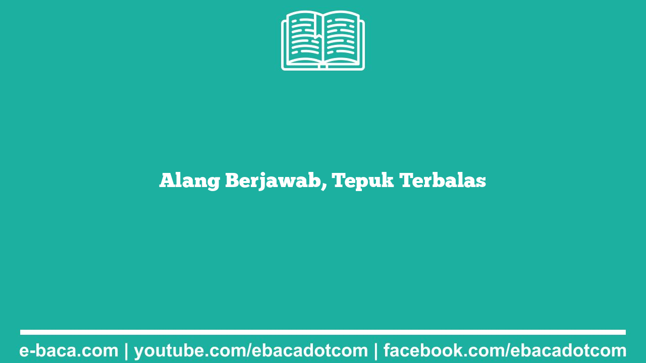 Alang Berjawab, Tepuk Terbalas