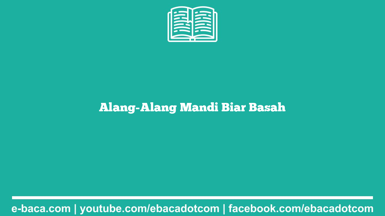 Alang-Alang Mandi Biar Basah