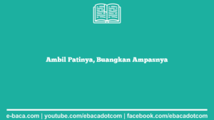 Ambil Patinya, Buangkan Ampasnya