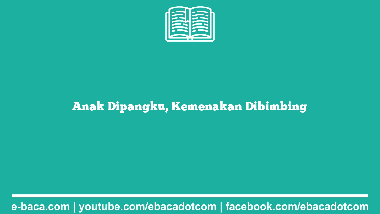 Anak Dipangku, Kemenakan Dibimbing