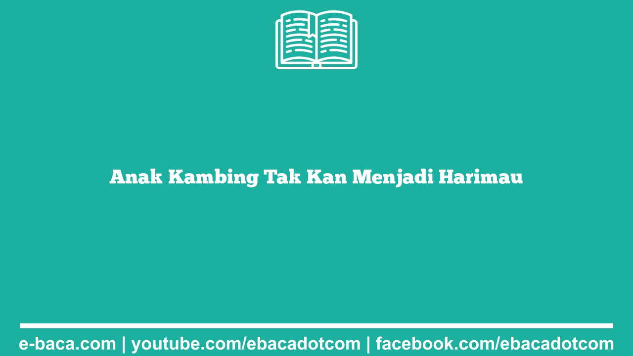 Anak Kambing Tak Kan Menjadi Harimau