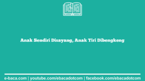 Anak Sendiri Disayang, Anak Tiri Dibengkeng