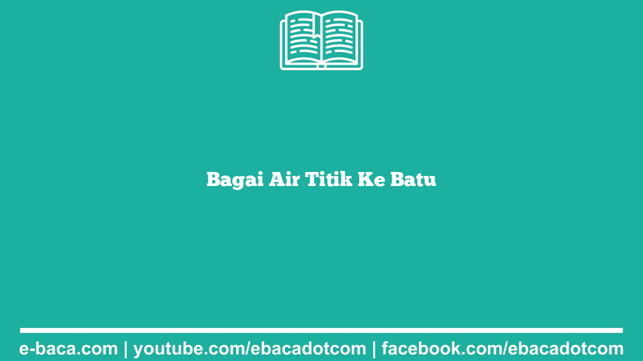 Bagai Air Titik Ke Batu