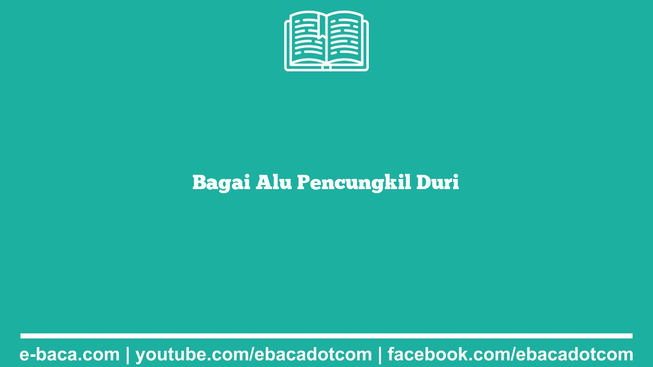 Bagai Alu Pencungkil Duri