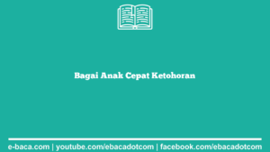 Bagai Anak Cepat Ketohoran